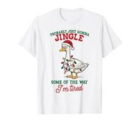 Goose Probably Just Gonna Jingle Some of The Way I'm Tired T-Shirt, Men, White, X-Large