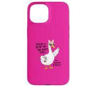 Goose - Today Is Slap An - An Idiot Day - I'm Gonna Be Busy Case for iPhone 15