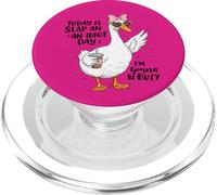Goose - Today Is Slap An - An Idiot Day - I'm Gonna Be Busy PopSockets PopGrip for MagSafe