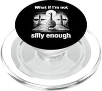 Goose What If Im Not Silly Enough Funny Meme Men Women Kids PopSockets PopGrip for MagSafe