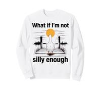 Goose What If Im Not Silly Enough Funny Meme Men Women Kids Sweatshirt