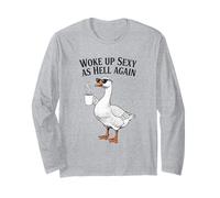 Goose Woke Up Sexy As Hell Again Funny Coffee Long Sleeve T-Shirt