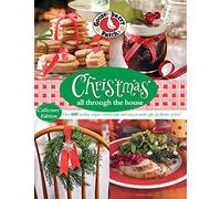 Gooseberry Patch Christmas All Through the House: Over 600 Holiday Recipes, Cheery Crafts and Easy-to-Make Gifts for Flurries of Fun