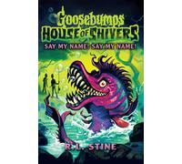 Goosebumps: House of Shivers 4: Say My Name! Say My Name!