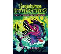 Goosebumps: House of Shivers 4: Say My Name! Say My Name!