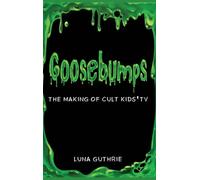 Goosebumps - The Making of Cult Kids’ TV