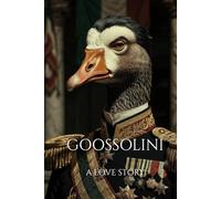 GOOSSOLINI: A LOVE STORY: HONK