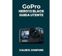 GoPro HERO13 BLACK GUIDA UTENTE