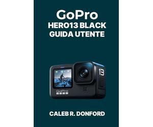 GoPro HERO13 BLACK GUIDA UTENTE