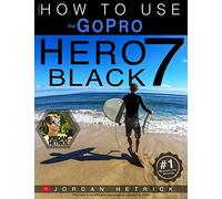 GoPro: How To Use The GoPro HERO 7 Black
