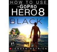 GoPro: How To Use The GoPro HERO 8 Black