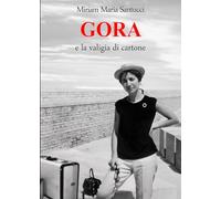 GORA e la valigia di cartone (GORA - trilogia autobiografica)