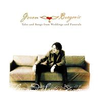 Goran Bregovic - Tales from Weddings and Funerals