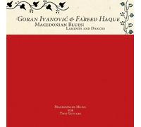 Goran Ivanovic & Fareed Haque - Macedonian Blues: Laments & Da