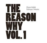 Goran Kajfes Subtropic Arkestra - The Reason Why Vol. 1
