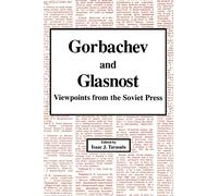 Gorbachev and Glasnost: Viewpoints from the Soviet Press