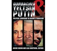 Gorbachev, Yeltsin, & Putin: Political Leadership in Russia's Transition (Carnegie Endowment Series)