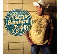 GORD BAMFORD - Is It Friday Yet