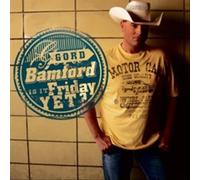 GORD BAMFORD - Is It Friday Yet