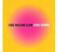 Gord Downie - Coke Machine Glow