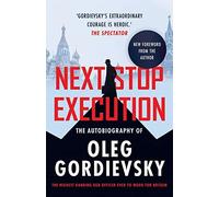 Gordievsky - NEXT STOP EXECUTION The Autobiography of - New paperback - X555z