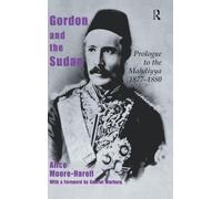 Gordon and the Sudan: Prologue to the Mahdiyya 1877-1880