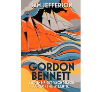 Gordon Bennett and the First Yacht Race Across the Atlantic