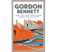 Gordon Bennett and the First Yacht Race Across the Atlantic