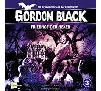 Gordon Black 3 - Friedhof der Hexen (Ein Gruselkrimi aus der Geisterwelt)