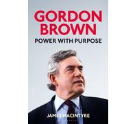 Gordon Brown : Power with Purpose