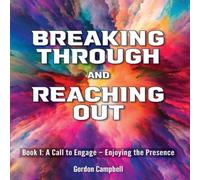 Gordon Campbell Breaking Through & Reaching Out : A Call to Engage - Enjoying in White Gordon Campbell White