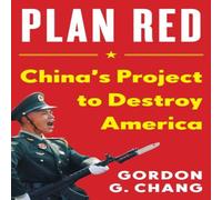 Gordon G. Chang Plan Red : China's Project to Destroy America Hardback Book Gordon G. Chang Multicolor