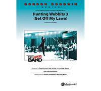 Gordon Goodwin-Hunting Wabbits 3 (Get Off My Lawn)-Jazz Ensemble
