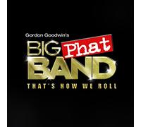 Gordon Goodwin's Big Phat Band - That's How We Roll