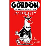 Gordon: In the City (Gordon the Meanest Goose on Earth)
