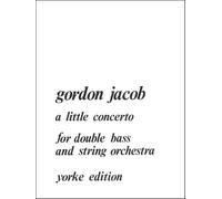 Gordon Jacob-Little Concerto For Double Bass & String-Contra Bass and | A Little Concerto - Double Bass with Piano Accompaniment, Yorke Edition YE0032