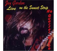 Gordon, Jay - Live On The Sunset Strip: No Quarter Given