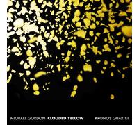 Kronos Quartet - Michael Gordon: Clouded Yellow
