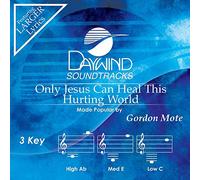 Gordon Mote - Only Jesus Can Heal This Hurting World [Accompaniment/Performance Track]