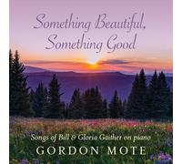 Gordon Mote – Something Beautiful, Something Good: Songs of Bill & Gloria Gaither – CD (US Import)