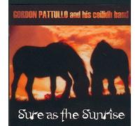 Gordon Pattullo & his Ceilidh Band - Sure As the Sunrise