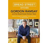 Gordon Ramsay Bread Street Kitchen: Delicious recipes for breakfast, lunch...