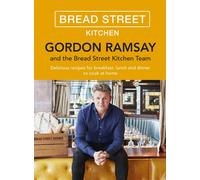 Gordon Ramsay Bread Street Kitchen: Delicious recipes for breakfast, lunch...