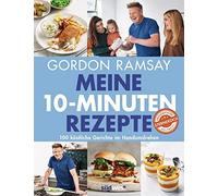 Gordon Ramsay Meine 10-Minuten-Rezepte: 100 köstliche Gerichte im Han (Hardback)