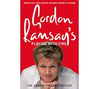 Gordon Ramsay – Playing with Fire – The no-holds-barred autobiography of the star chef