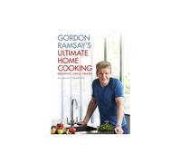 Gordon Ramsays Ultimate Home Cooking by Gordon Ramsay Hardcover Book