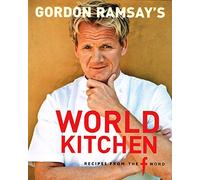 Gordon Ramsay's World Kitchen: Recipes from "The F Word"