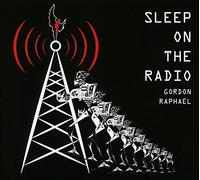 Gordon Raphael - Sleep On The Radio