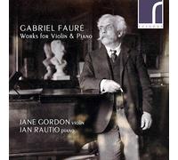 Gordon/Rautio - Gabriel Fauré: Works for Violin & Piano