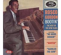 Gordon, Rosco - Bootin': the Best of the Rpm Years